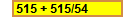 515 + 515/54